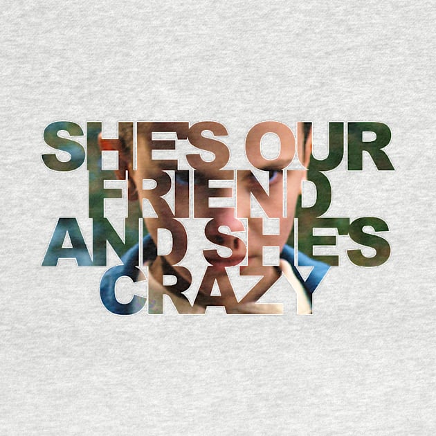 She's Our Friend And She's Crazy by SianPosy